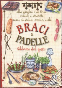 Braci & padelle. Fabbrica del gusto libro