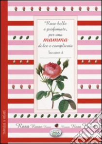 Rose belle per una mamma libro