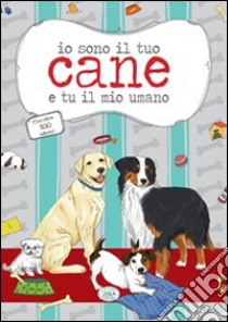 Io sono il tuo cane e tu il mio umano con oltre 100 adesivi libro