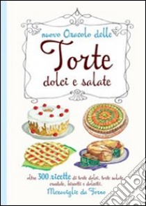 Nuovo oracolo delle torte dolci e salate. Oltre 300 ricette di torte dolci, torte salate, crostate, biscotti e dolcetti. Meraviglie da forno libro