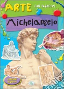 Michelangelo. Con adesivi. Ediz. illustrata libro