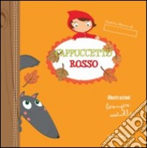 Cappuccetto Rosso. Ediz. illustrata libro