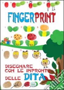 Finger print. Disegnare con le impronte delle dita. Ediz. illustrata libro