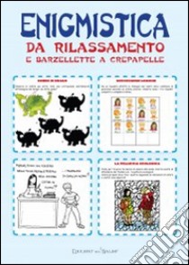 Enigmistica da rilassamento e barzellette a crepapelle libro