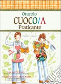 Oracolo cuoco/a praticante. 400 ricette facili da preparasi in breve tempo libro