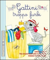 Gattini troppo furbi. Ediz. illustrata libro di Riffaldi Serena