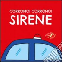 Corrono corrono! Sirene. Ediz. illustrata libro