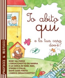 Io abito qui. E la tua casa dov'è? libro di Riffaldi Serena; Modena Elena