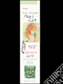 Perle d'Oriente fiori zen. Calendario 2017 libro