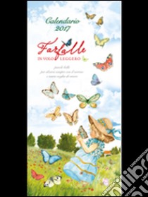 Farfalle in volo leggero. Calendario 2017 libro