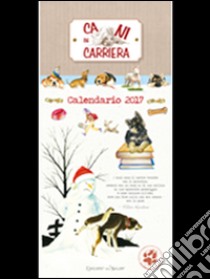 Cani in carriera. Calendario 2017 libro