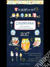 Io gufo e tu? Calendario 2017 libro