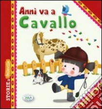 Annì va a cavallo. Ediz. illustrata libro