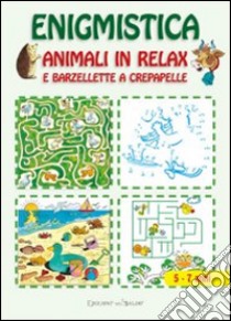 Enigmistica. Animali in relax e barzellette a crepa pelle libro