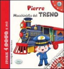 Pierre macchinista del treno. Ediz. illustrata libro di Riffaldi Serena