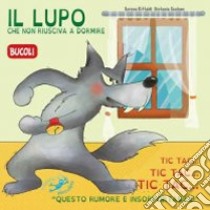 Il lupo che non riusciva a dormire. Ediz. illustrata libro di Riffaldi Serena