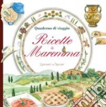 Quaderno di viaggio Ricette di Maremma libro