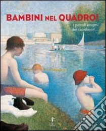 Bambini nel quadro! I piccoli enigmi dei capolavori libro di Korkos Alain