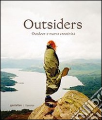 Outsiders. Outdoor e nuova creatività libro di Bowman Jeffrey; Ehmann Sven; Klanten Robert