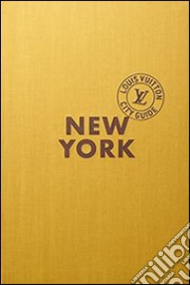 New York. Louis Vuitton City Guide. Ediz. italiana libro