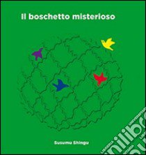 Il boschetto misterioso libro di Shingu Susumu