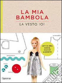 La mia bambola, la vesto io! libro di Scott-Smith Louise