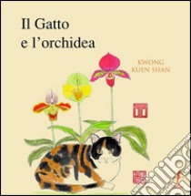 Il gatto e l'orchidea libro di Kwong Kuen Shan