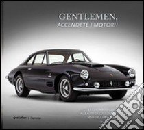 Gentlemen, accendete i motori! La guida Bonhams alle auto da collezione, sportive e da corsa libro di Zaugg Jared