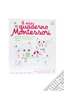 Il mio quaderno Montessori. Ediz. illustrata libro di Kirchner Marie