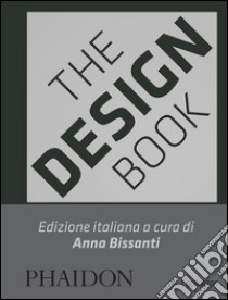 The design book. Ediz. italiana libro di Bissanti A. (cur.)