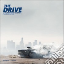 The drive. Le automobili custom e i loro costruttori. Ediz. a colori libro di Funk Maximillian; Klanten Robert