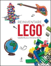 Reinventare Lego libro di Bruno Isabelle; Baillet Christine