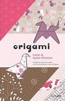 Origami. 75 fogli di carta da origami con le istruzioni per creare 25 figure libro di Akazawa Ayako