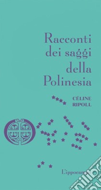 Racconti dei saggi della Polinesia libro di Ripoll Céline