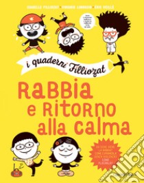 Rabbia e ritorno alla calma. I quaderni Filliozat. Con adesivi libro di Filliozat Isabelle; Limousin Virginie; Veillé Eric