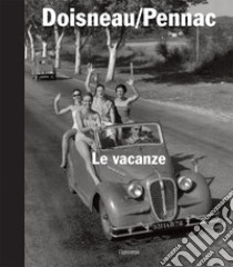 Le vacanze. Ediz. illustrata libro di Doisneau Robert; Pennac Daniel