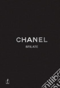 Chanel. Sfilate. Tutte le collezioni di Karl Lagerfeld. Ediz. illustrata libro di Mauriès Patrick