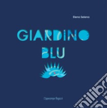 Giardino blu libro di Selena Elena