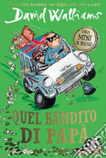 Papà bandito. Una mini in regalo libro di Walliams David