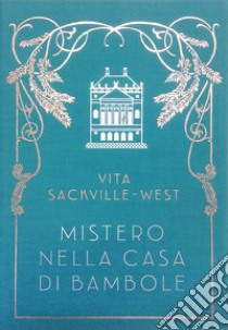 Mistero nella casa di bambole libro di Sackville-West Vita