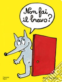 Non fai il bravo? Ediz. a colori libro di Sanders Alex