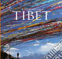 Ritorno in Tibet. Un pellegrinaggio al Monte Kailash libro di Föllmi Olivier; Hullot Jean-Marie