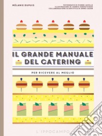 Il grande manuale del catering. Per ricevere al meglio libro di Dupuis Mélanie