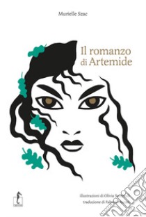 Il romanzo di Artemide. La mitologia greca in cento episodi libro di Szac Murielle