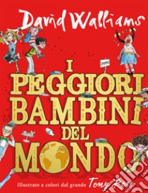 I peggiori bambini del mondo. Vol. 1 libro di Walliams David