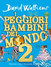 I peggiori bambini del mondo. Vol. 2 libro di Walliams David