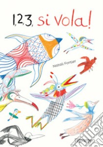 1, 2, 3 si vola! libro di Fortier Natali