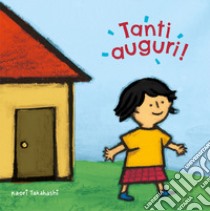 Tanti auguri! Ediz. a colori libro di Takahashi Kaori