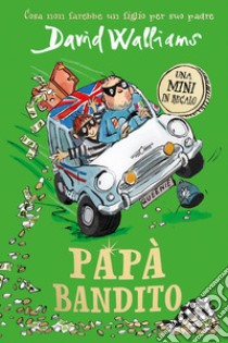 Papà bandito. Una mini in regalo libro di Walliams David