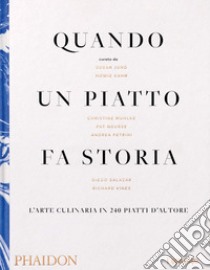 Quando un piatto fa storia. L'arte culinaria in 240 piatti d'autore libro di Jung Susan; Khan Howie; Muhkle Christine